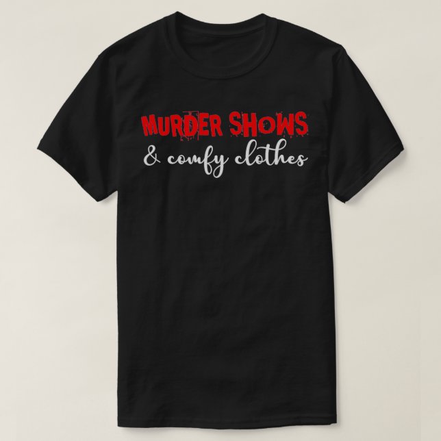 Murder Shows & Comfy Clothes, True Crime Lover Pul T-Shirt (Design Front)