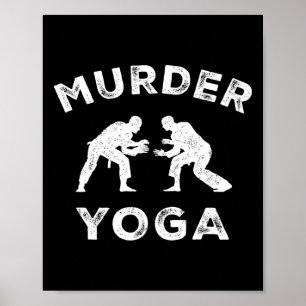 Murder Yoga Funny Jiu-jitsu Inner Peace Bjj Humour Poster