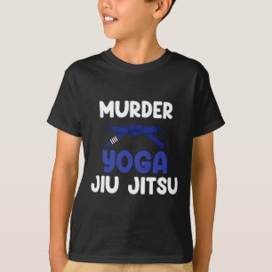 Murder Yoga Jiu Jitsu Karate Boxing Muay Thai Kick T-Shirt