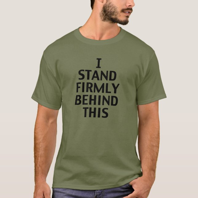 Murdock's I Stand Firmly Behind This T-Shirt (Front)