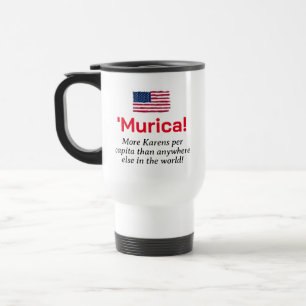 Murica...More Karens per Capita Travel Mug