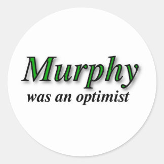 Murphy was an optimist - Murphy's Law Classic Round Sticker