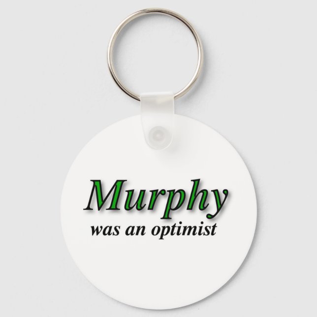 Murphy was an optimist - Murphy's Law Key Ring (Front)