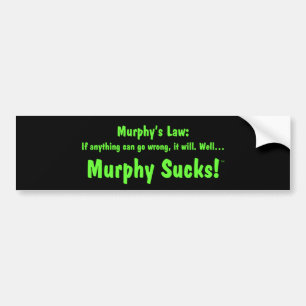 Murphy's law:  Murphy Sucks! Bumper Sticker