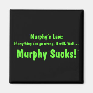 Murphy's law...Murphy Sucks! Magnet