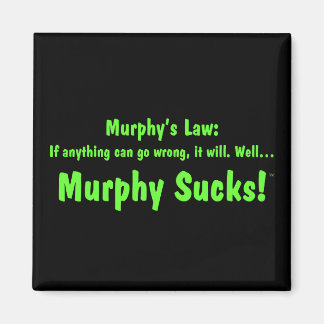 Murphy's law...Murphy Sucks! Magnet