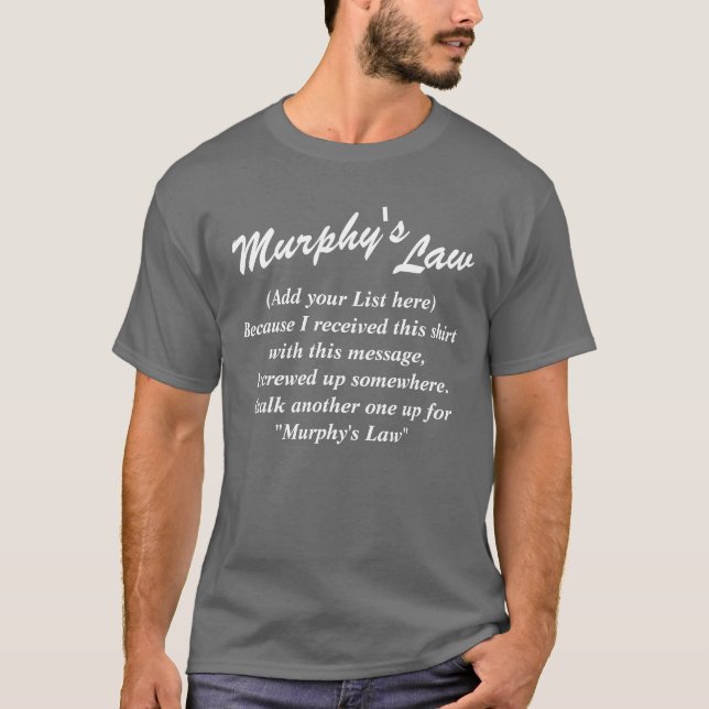 Murphy's Laws (your text) Dark shirts, White text T-Shirt (Front)