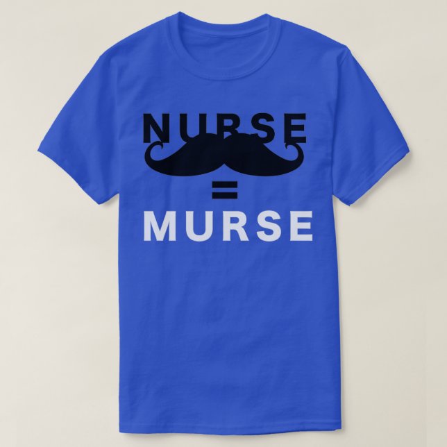 Murse Male Nurse Mustache T-Shirt (Design Front)