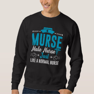 Murse Male Nurses Rn Registered Nurse Nursing Men Sweatshirt