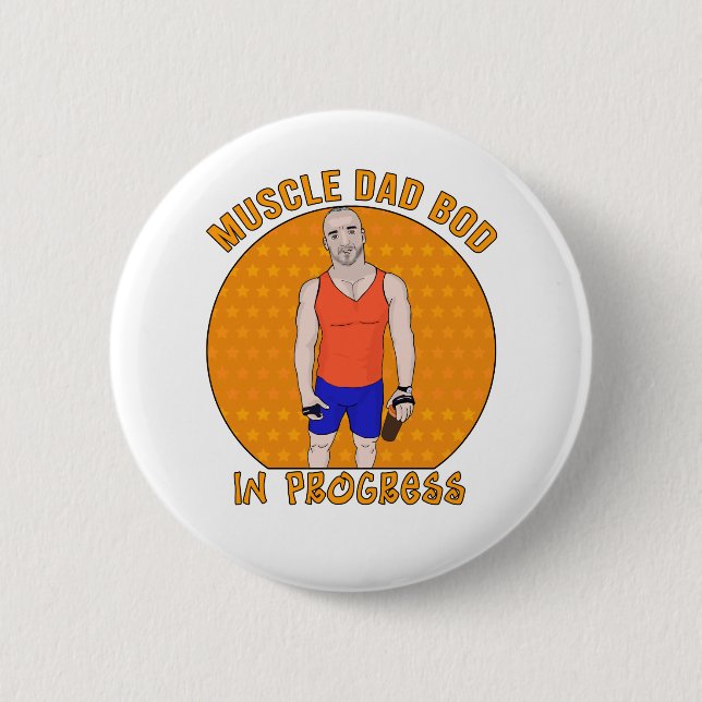 Muscle Dad Bod In Progress 6 Cm Round Badge (Front)