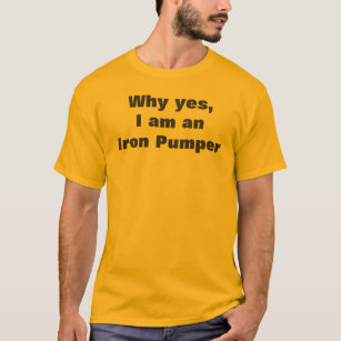 Muscle Man  Iron Pumper Humourous Funny Quote T-Shirt