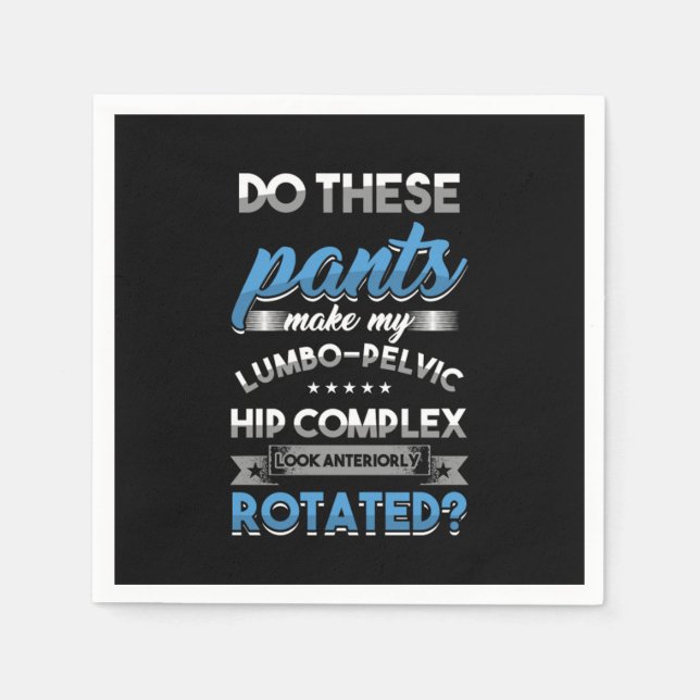 Muscle Pelvis Musculoskeletal Gift Do These Pants  Napkin (Front)