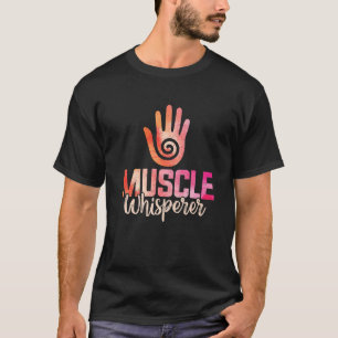 Muscle Whisperer Healing Hands Massage Therapist W T-Shirt