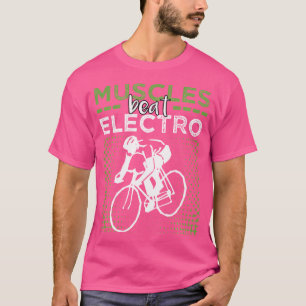 Muscles Beat Electro Anti E-Bike Saying Cyclist Mt T-Shirt
