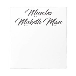 Muscles Maketh Man - Workout Inspirational Notepad