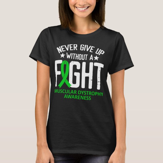 Muscular Dystrophy Awareness a Fight Green Ribbon T-Shirt (Front)