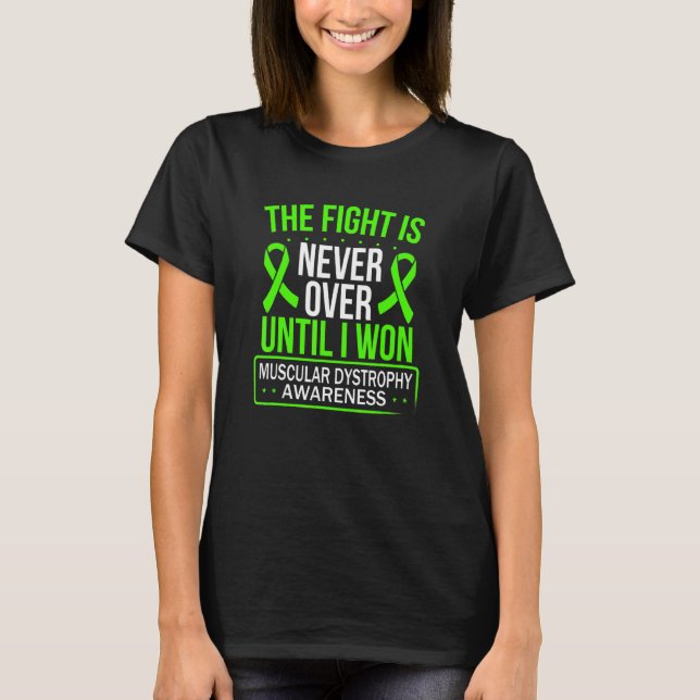 Muscular Dystrophy Awareness Fight not over Green  T-Shirt (Front)