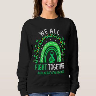 Muscular Dystrophy Awareness We All Fight Together Sweatshirt