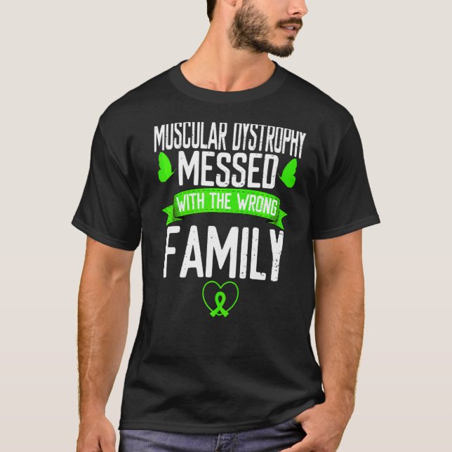 Muscular Dystrophy Mess Wrong Family Green Ribbon  T-Shirt (Front)