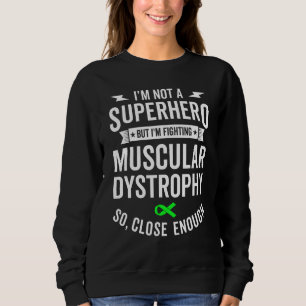Muscular Dystrophy Warrior Survivor Awareness Supp Sweatshirt