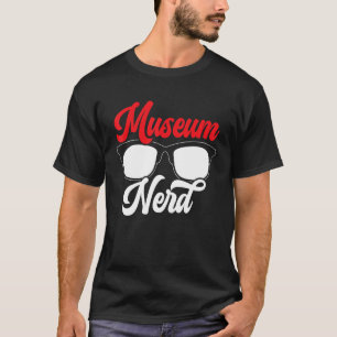 Museum Nerd Museum Museum Curator T-Shirt
