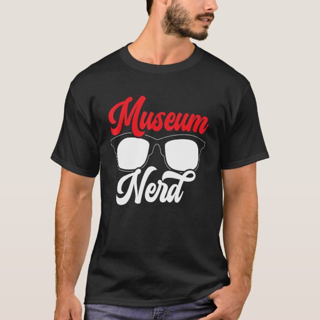 Museum Nerd Museum  Museum Curator T-Shirt (Front)