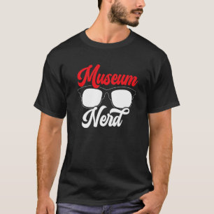 Museum Nerd Museum Museum Curator T-Shirt