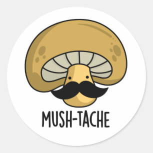 Mush-tache Funny Moustach Mushroom Pun  Classic Round Sticker