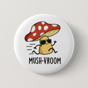 Mush-vroom Funny Fast Mushroom Pun 6 Cm Round Badge