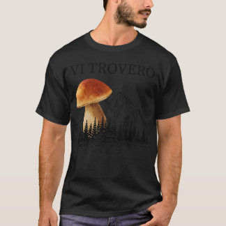 Mushroom Collectors For Hiking Mushrooms Porcino 4 T-Shirt