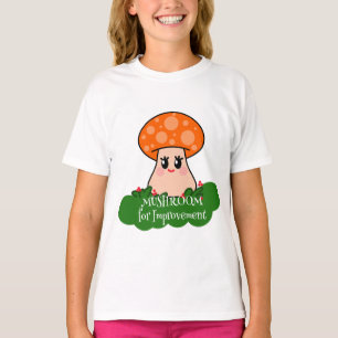 Mushroom for Improvement Cute Kawaii Funny Mushroo T-Shirt