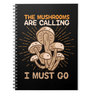 Mushroom Hunter Mushrooms Are Calling Notebook