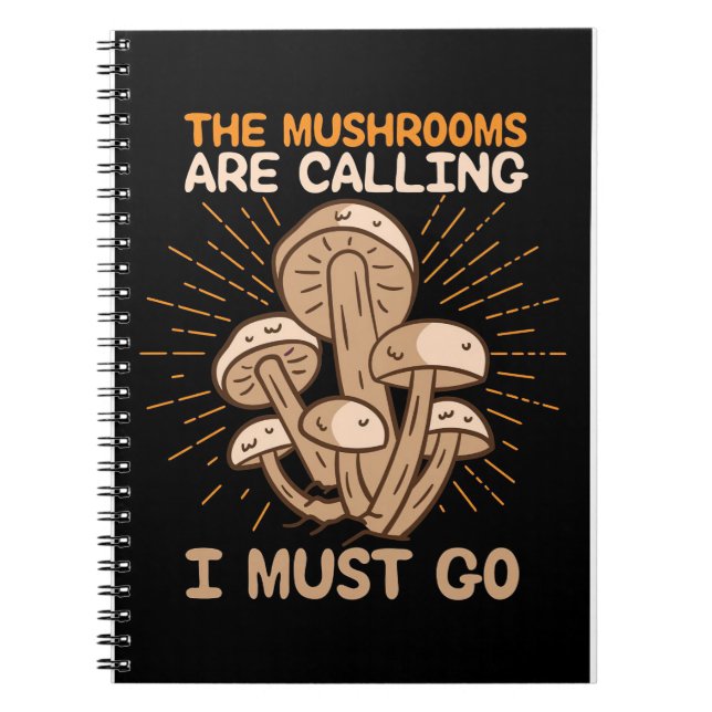 Mushroom Hunter Mushrooms Are Calling Notebook (Front)