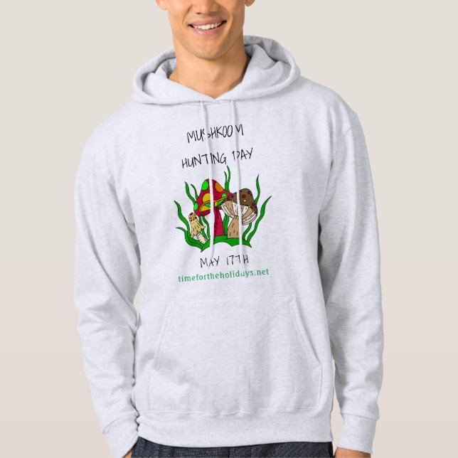 Mushroom Hunting Day May 17 Holiday   Hoodie (Front)
