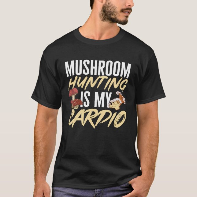Mushroom Hunting Is My Cardio Morel Hunter Foragin T-Shirt (Front)