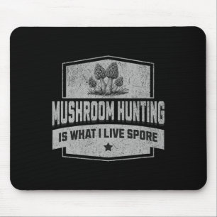 Mushroom Hunting Is What I Live Spore - Fun Morel Mouse Mat