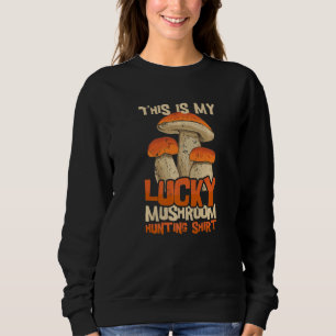Mushroom Hunting Picking Foraging Morel Hunter Myc Sweatshirt