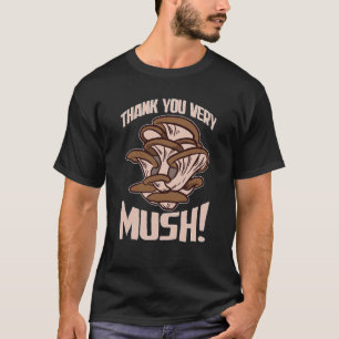 Mushroom Hunting Thank You Very Mush T-Shirt