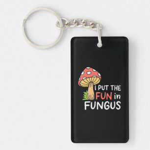Mushroom I Put The Fun In Fungus Key Ring