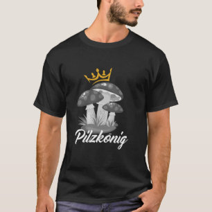 Mushroom King Mushroom Collecting Funny Mushroom C T-Shirt