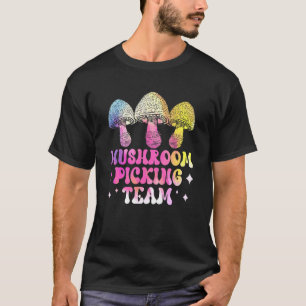 Mushroom Picking Team Collecting Picker Collect T-Shirt