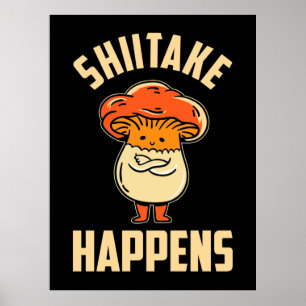Mushroom Shiitake Happens Poster