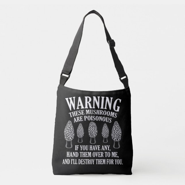 Mushrooms Are Poisonous Morels Hunting Mycologist Crossbody Bag (Front)