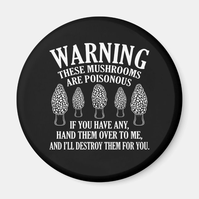 Mushrooms Are Poisonous Morels Hunting Mycologist Magnet (Front)