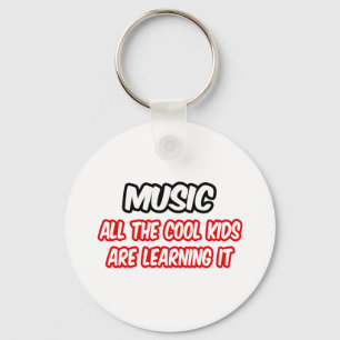 Music...All The Cool Kids Are Learning It Key Ring