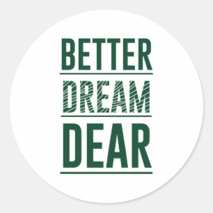 Music Better Dream Dear Classic Round Sticker