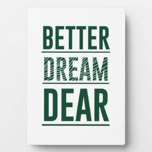 Music Better Dream Dear Plaque
