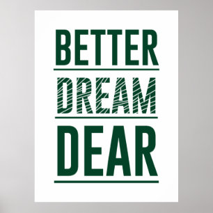 Music Better Dream Dear Poster