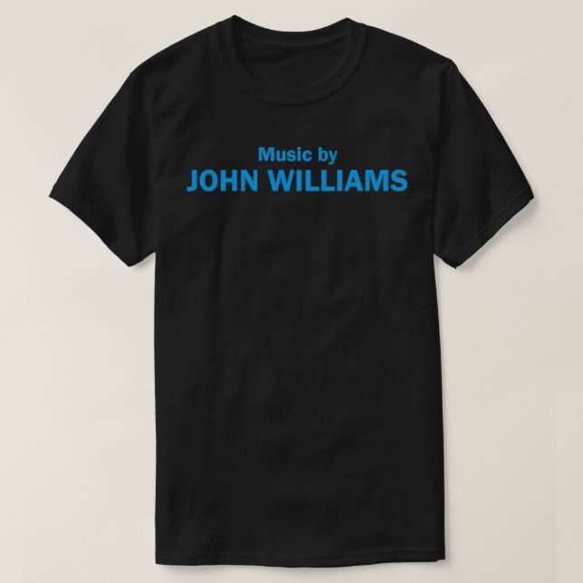 Music By John Williams T-Shirt (Design Front)