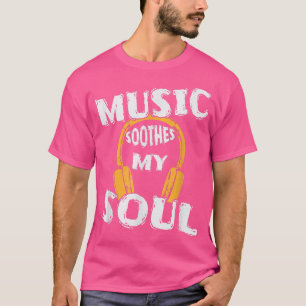 Music calms my Soul T-Shirt